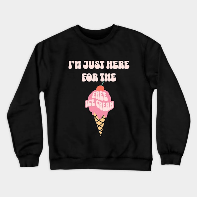 I'm Just Here For The Free Ice Cream Funny Cruise 2023 Crewneck Sweatshirt by IYearDesign